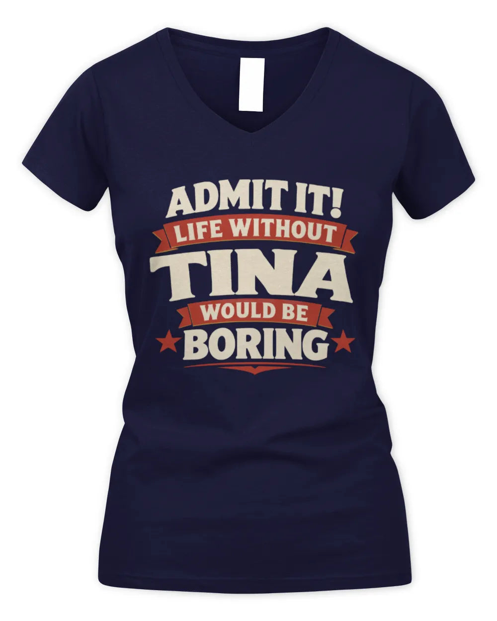TINA P4 KT003 Personalized Funny Quote Apparel “Life Without NAME Would Be Boring” - Women's V-Neck T-Shirt - Navy
