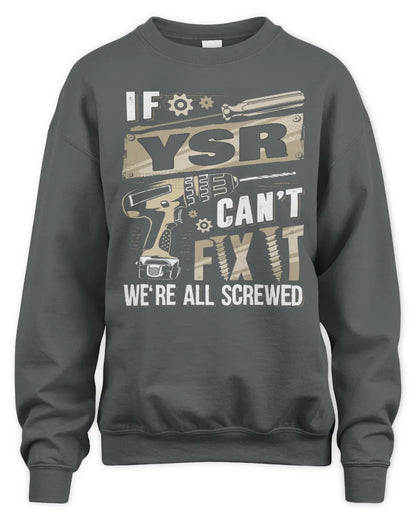 YSR TX03 P02 - Personalized Handyman Mechanic Shirt “If NAME Can’t Fix It, We’re All Screwed” - Unisex Sweatshirt - Charcoal