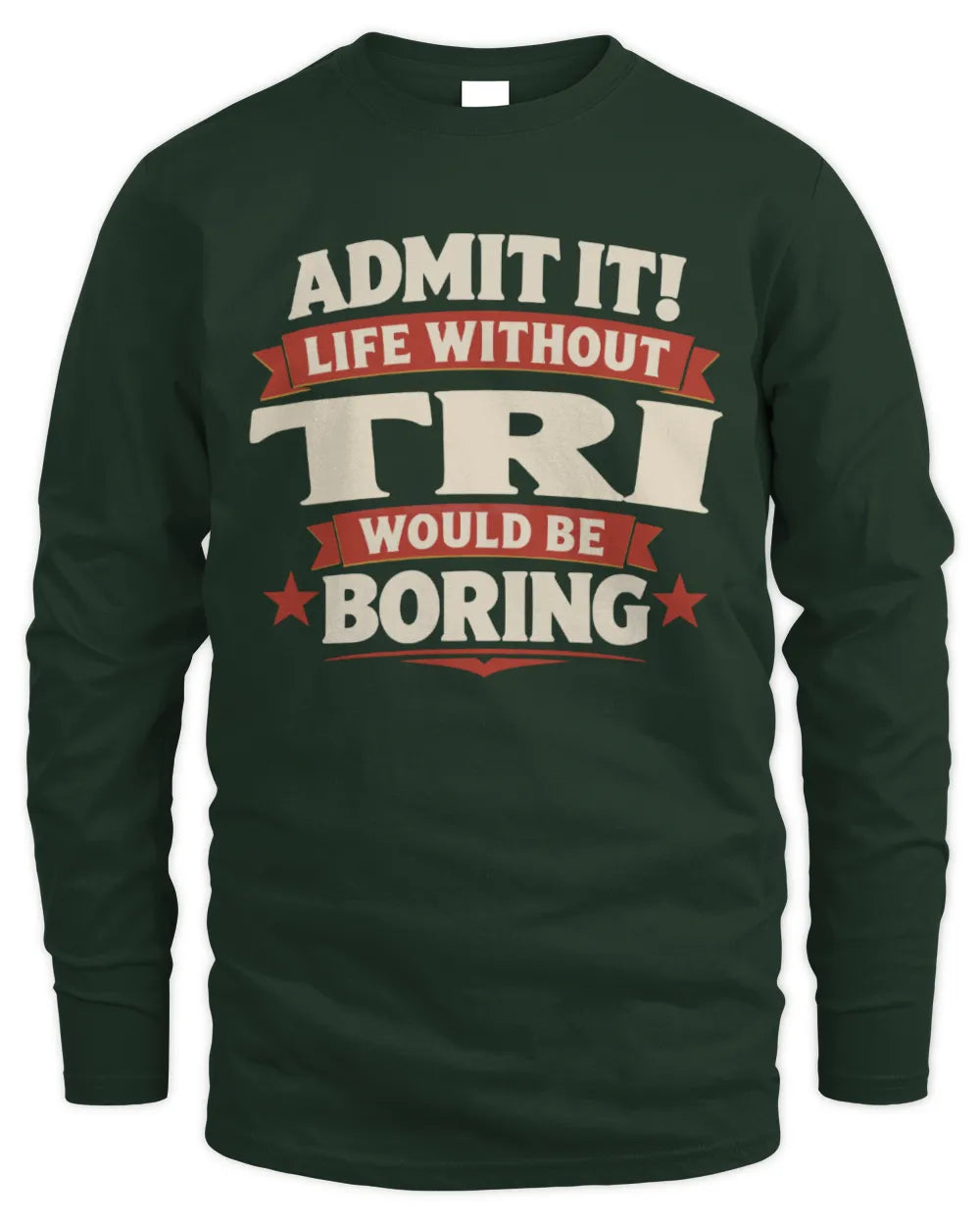 TRI P4 KT003 Personalized Funny Quote Apparel “Life Without NAME Would Be Boring” - Men's Long Sleeved T-Shirt - Forest Green
