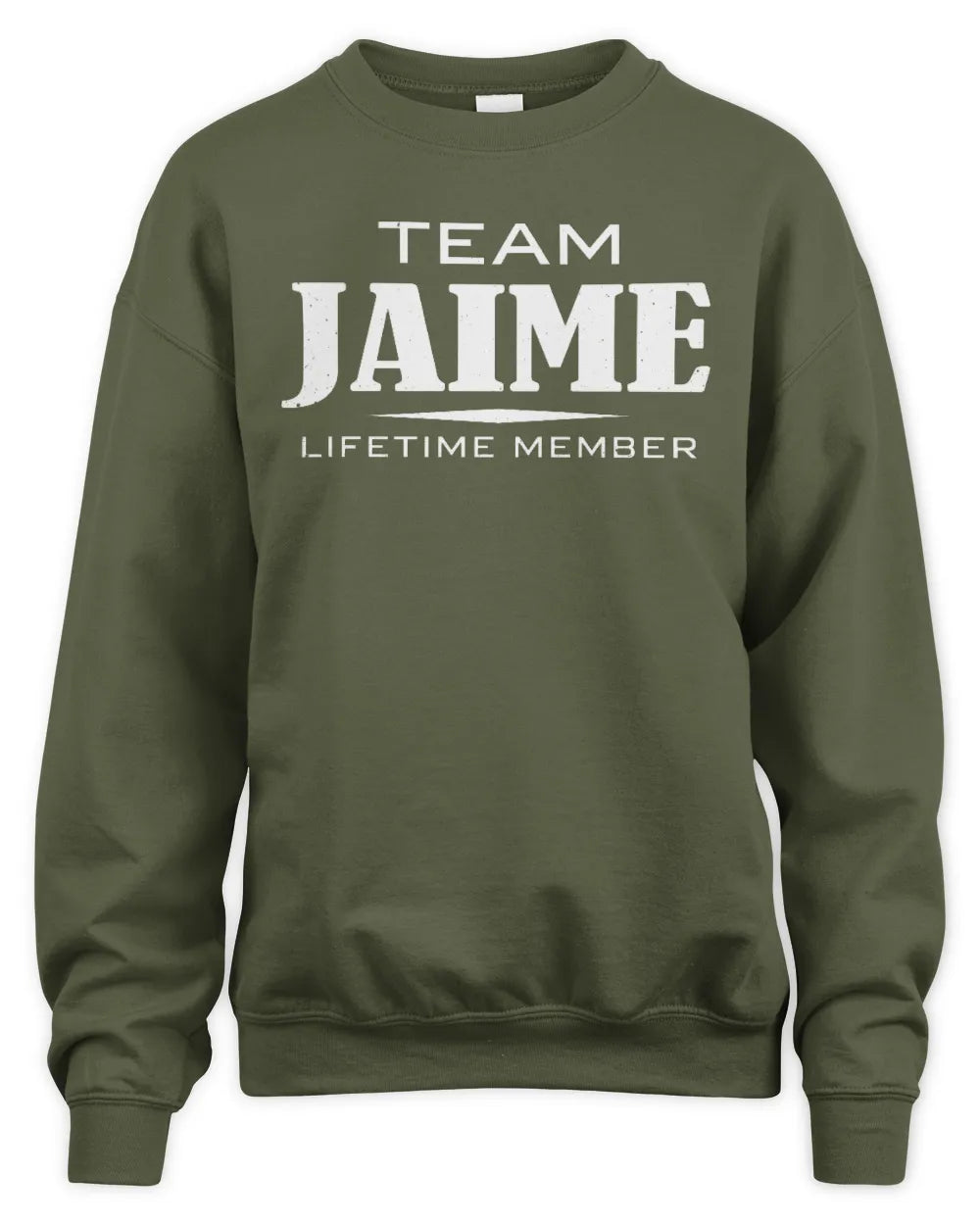 JAIME BL62-K4-128 - Personalized “Team NAME Lifetime Member” - Unisex Sweatshirt - Military Green