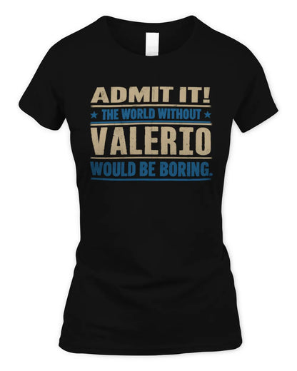 VALERIO TP68-K2-968 – Personalized Funny Quote Apparel “The World Without NAME Would Be Boring” - Women's Standard T-Shirt - Black