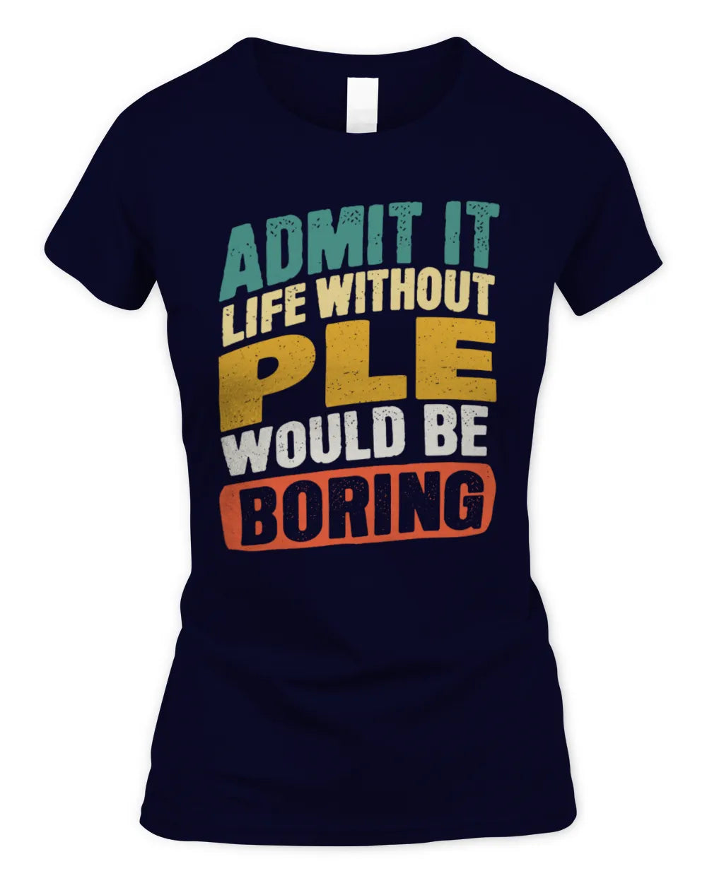 PLE TP88-K4-229
Personalized Funny Quote Apparel “Life Without NAME Would Be Boring” - Women's Standard T-Shirt - Navy