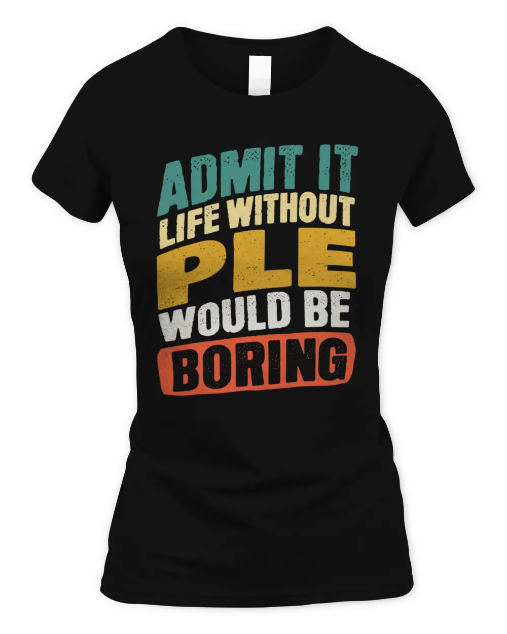 PLE TP88-K4-229
Personalized Funny Quote Apparel “Life Without NAME Would Be Boring” - Women's Standard T-Shirt - Black