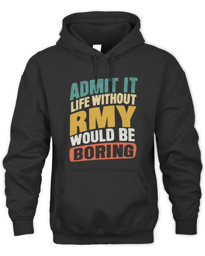 RMY TP88-K4-229
Personalized Funny Quote Apparel “Life Without NAME Would Be Boring” - Unisex Hoodie - Black
