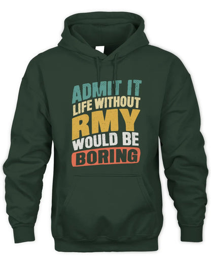 RMY TP88-K4-229
Personalized Funny Quote Apparel “Life Without NAME Would Be Boring” - Unisex Hoodie - Forest Green