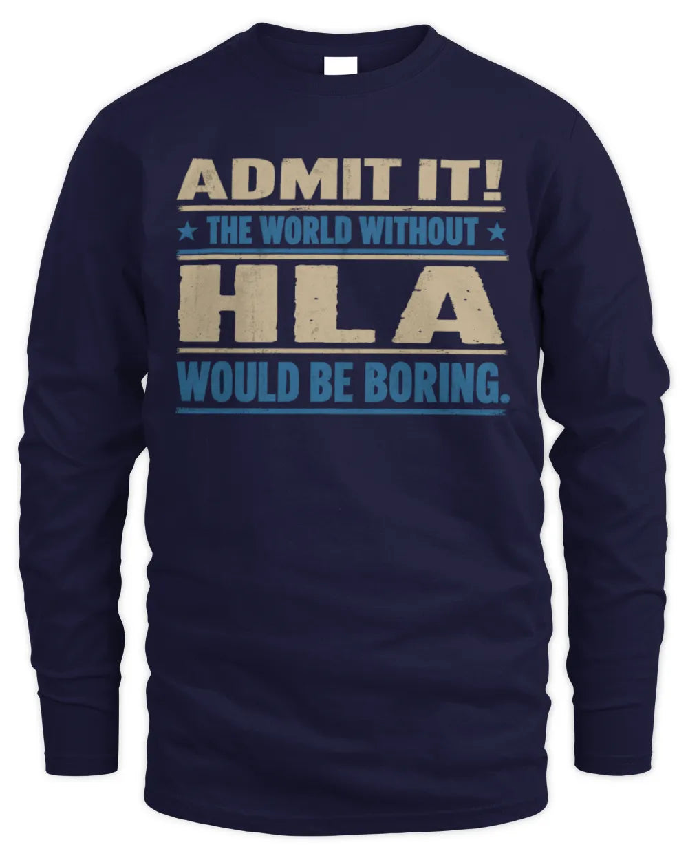 HLA TP68-K2-968 – Personalized Funny Quote Apparel “The World Without NAME Would Be Boring” - Men's Long Sleeved T-Shirt - Navy