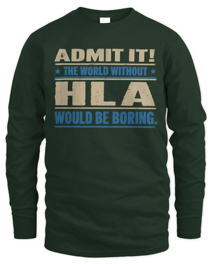 HLA TP68-K2-968 – Personalized Funny Quote Apparel “The World Without NAME Would Be Boring” - Men's Long Sleeved T-Shirt - Forest Green