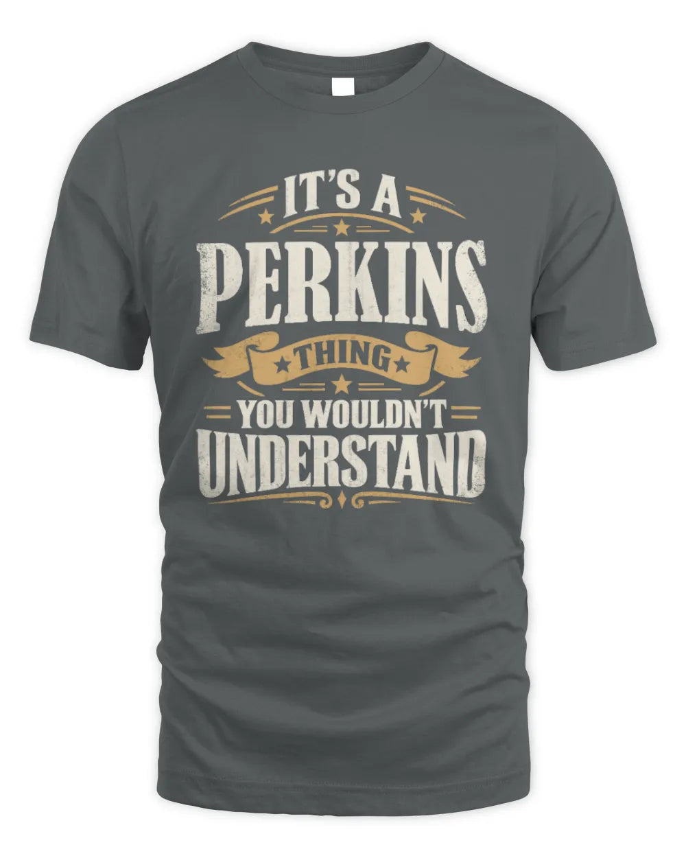 PERKINS P08 TH51 - Personalized “It’s a/an [NAME] Thing – You Wouldn’t Understand” Shirt - Unisex Standard T-Shirt - Charcoal
