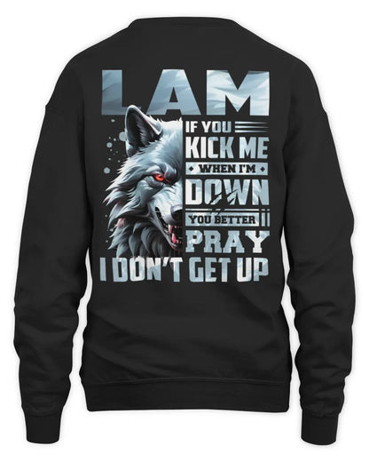 LAM AP62-K4-666 - Personalized Fierce Wolf Quote Apparel “If You Kick Me When I’m Down, You Better Pray I Don’t Get Up” - Unisex Sweatshirt - Black