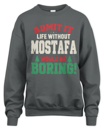 MOSTAFA P5 TH08 Christmas T-Shirt – “Life Without NAME Would Be Boring” - Unisex Sweatshirt - Charcoal