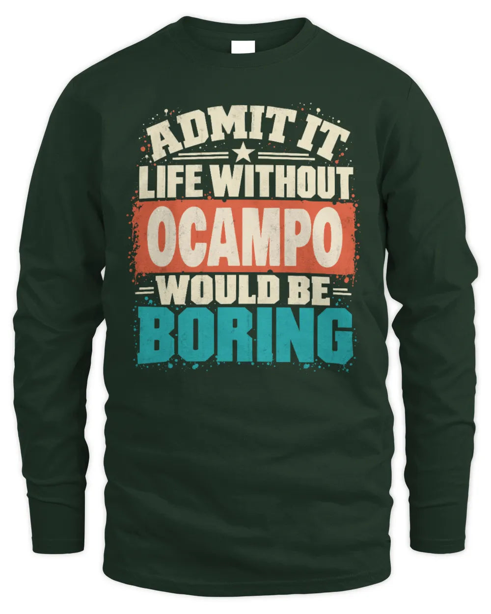 OCAMPO P02-TH11-226 Personalized Admit It Life Without [Name] Would Be Boring T-Shirt - Custom Name Funny Gift - Men's Long Sleeved T-Shirt - Forest Green