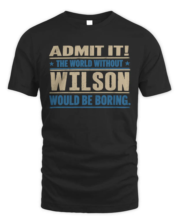 WILSON TP68-K2-968 – Personalized Funny Quote Apparel “The World Without NAME Would Be Boring”