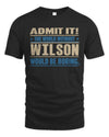 WILSON TP68-K2-968 – Personalized Funny Quote Apparel “The World Without NAME Would Be Boring”