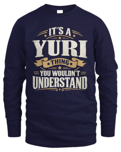 YURI P08 TH51 - Personalized “It’s a/an [NAME] Thing – You Wouldn’t Understand” Shirt - Men's Long Sleeved T-Shirt - Navy