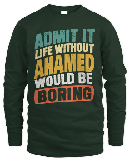 AHAMED TP88-K4-229
Personalized Funny Quote Apparel “Life Without NAME Would Be Boring” - Men's Long Sleeved T-Shirt - Forest Green