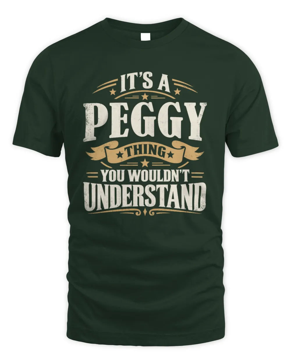PEGGY P08 TH51 - Personalized “It’s a/an [NAME] Thing – You Wouldn’t Understand” Shirt - Unisex Standard T-Shirt - Forest Green