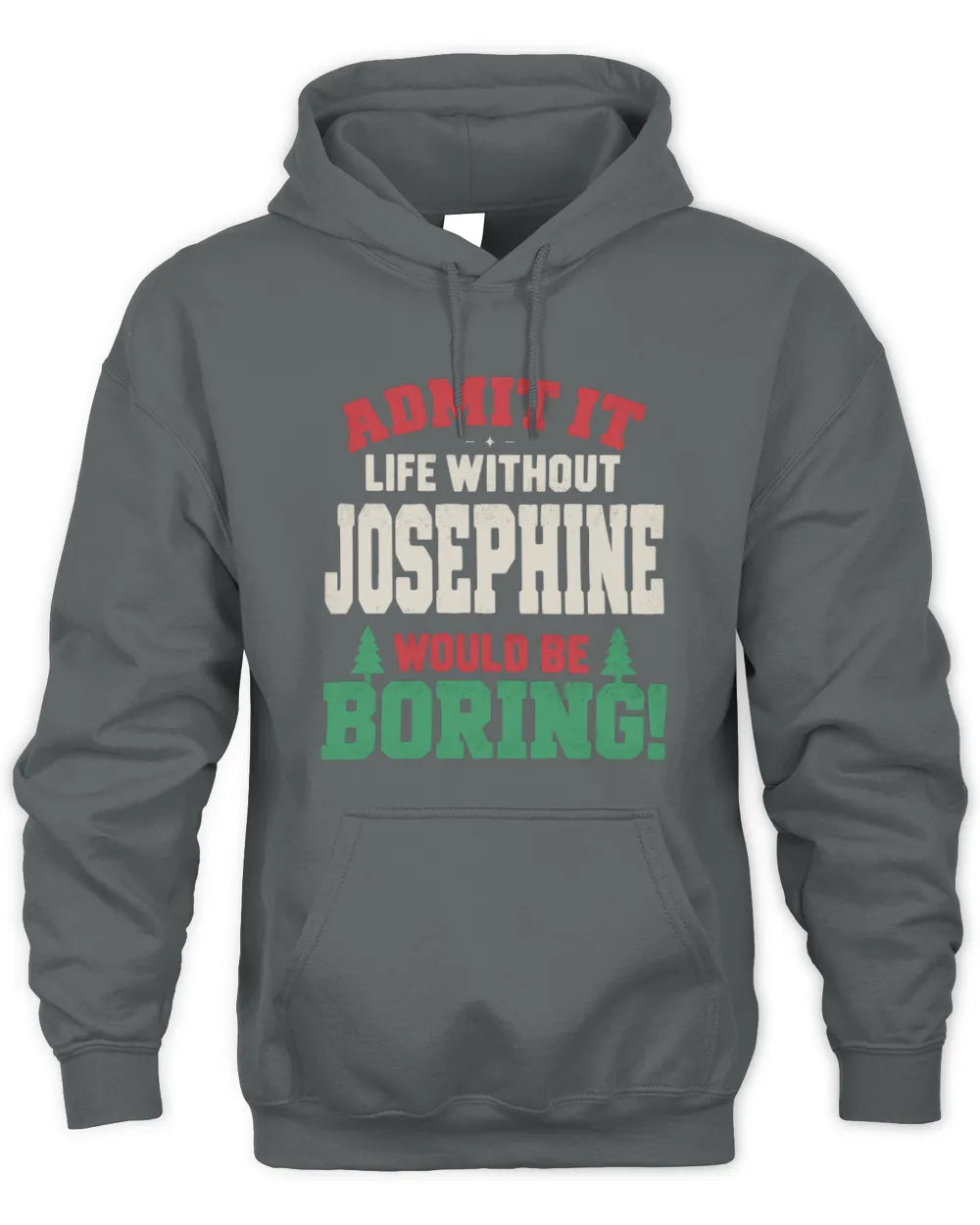 JOSEPHINE P5 TH08 Christmas T-Shirt – “Life Without NAME Would Be Boring” - Unisex Hoodie - Charcoal