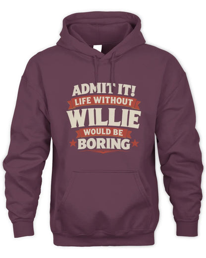 WILLIE P4 KT003 Personalized Funny Quote Apparel “Life Without NAME Would Be Boring” - Unisex Hoodie - Maroon