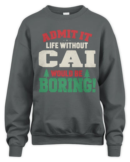 CAI P5 TH08 Christmas T-Shirt – “Life Without NAME Would Be Boring” - Unisex Sweatshirt - Charcoal