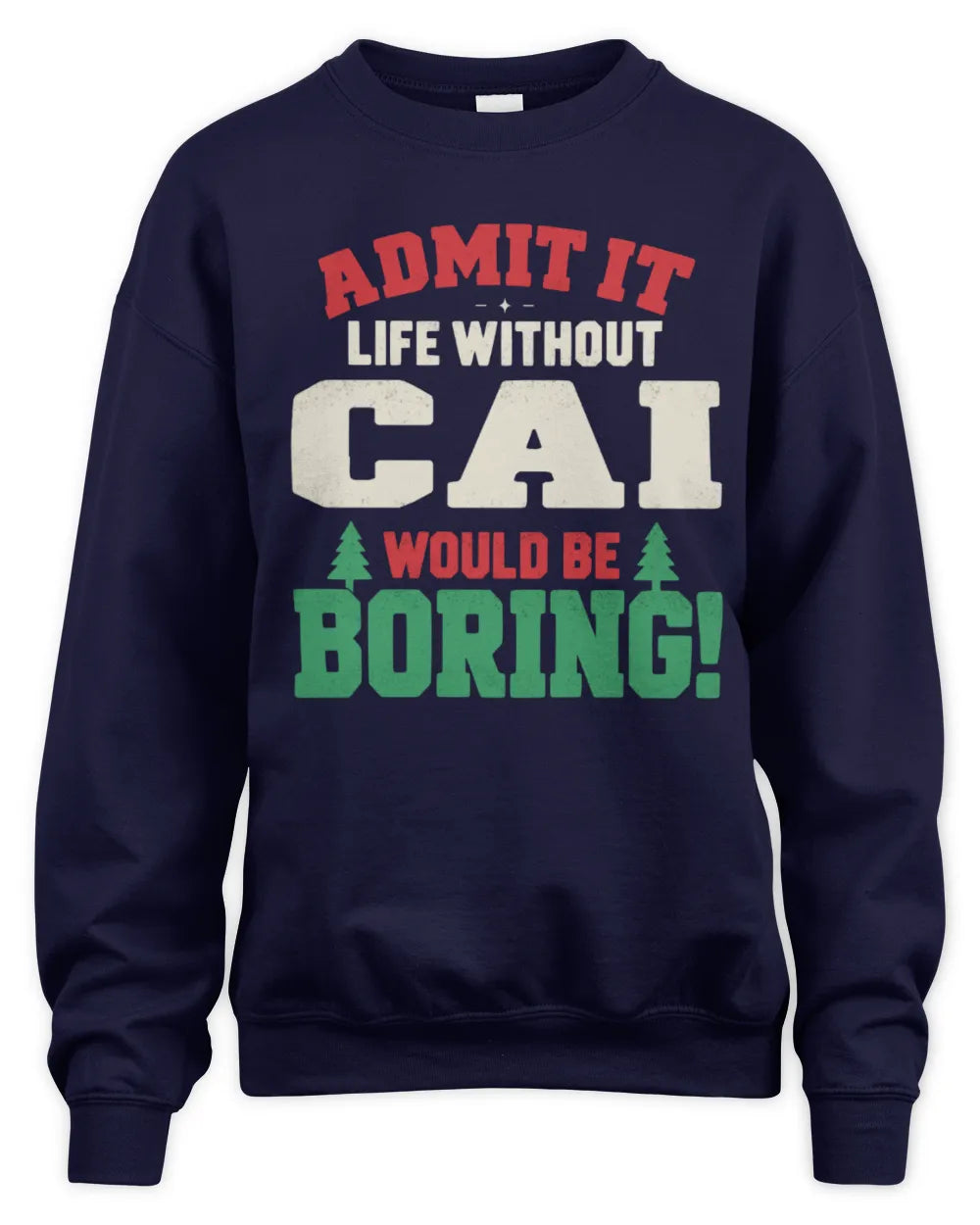 CAI P5 TH08 Christmas T-Shirt – “Life Without NAME Would Be Boring” - Unisex Sweatshirt - Navy