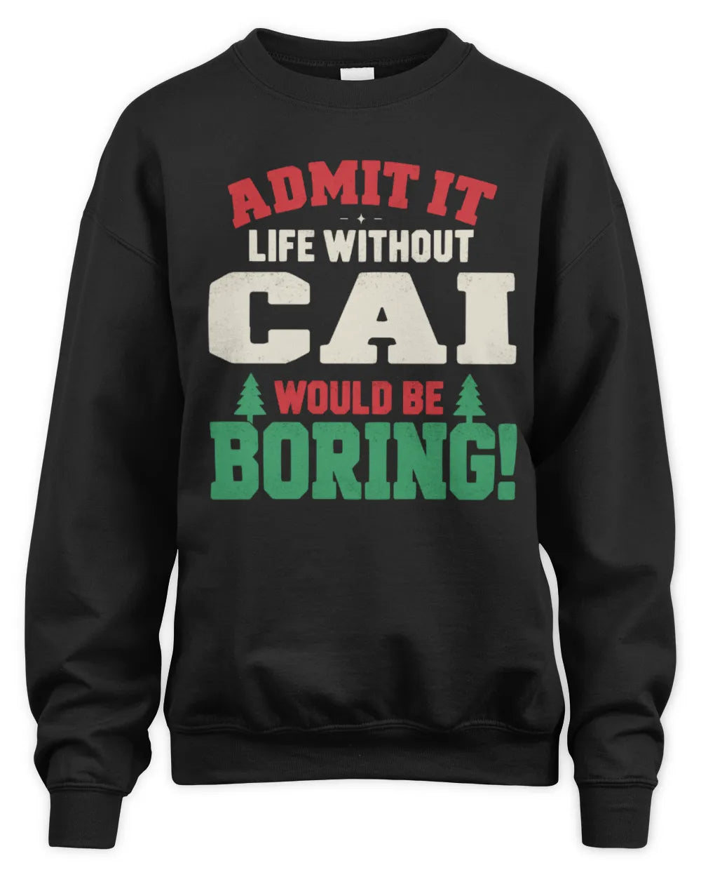 CAI P5 TH08 Christmas T-Shirt – “Life Without NAME Would Be Boring” - Unisex Sweatshirt - Black