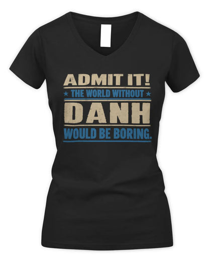DANH TP68-K2-968 – Personalized Funny Quote Apparel “The World Without NAME Would Be Boring” - Women's V-Neck T-Shirt - Black