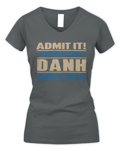 DANH TP68-K2-968 – Personalized Funny Quote Apparel “The World Without NAME Would Be Boring” - Women's V-Neck T-Shirt - Charcoal