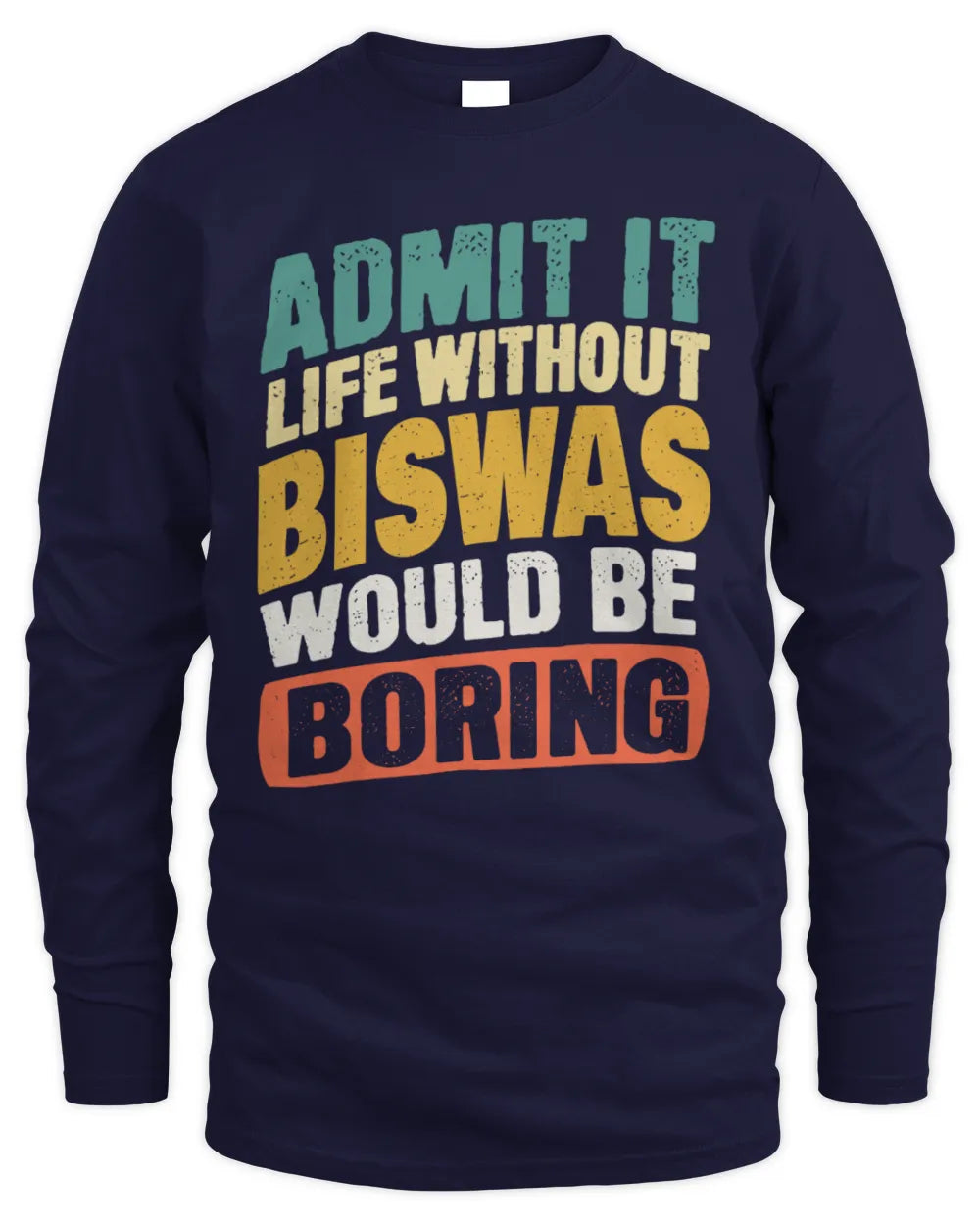 BISWAS TP88-K4-229
Personalized Funny Quote Apparel “Life Without NAME Would Be Boring” - Men's Long Sleeved T-Shirt - Navy