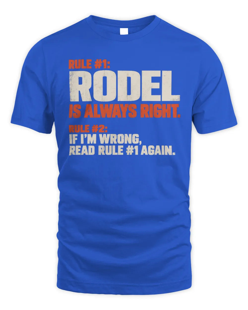 RODEL NP1-H006 
Always Right Personalized Name T-Shirt – Funny Custom Name Shirt - Unisex Standard T-Shirt - Royal