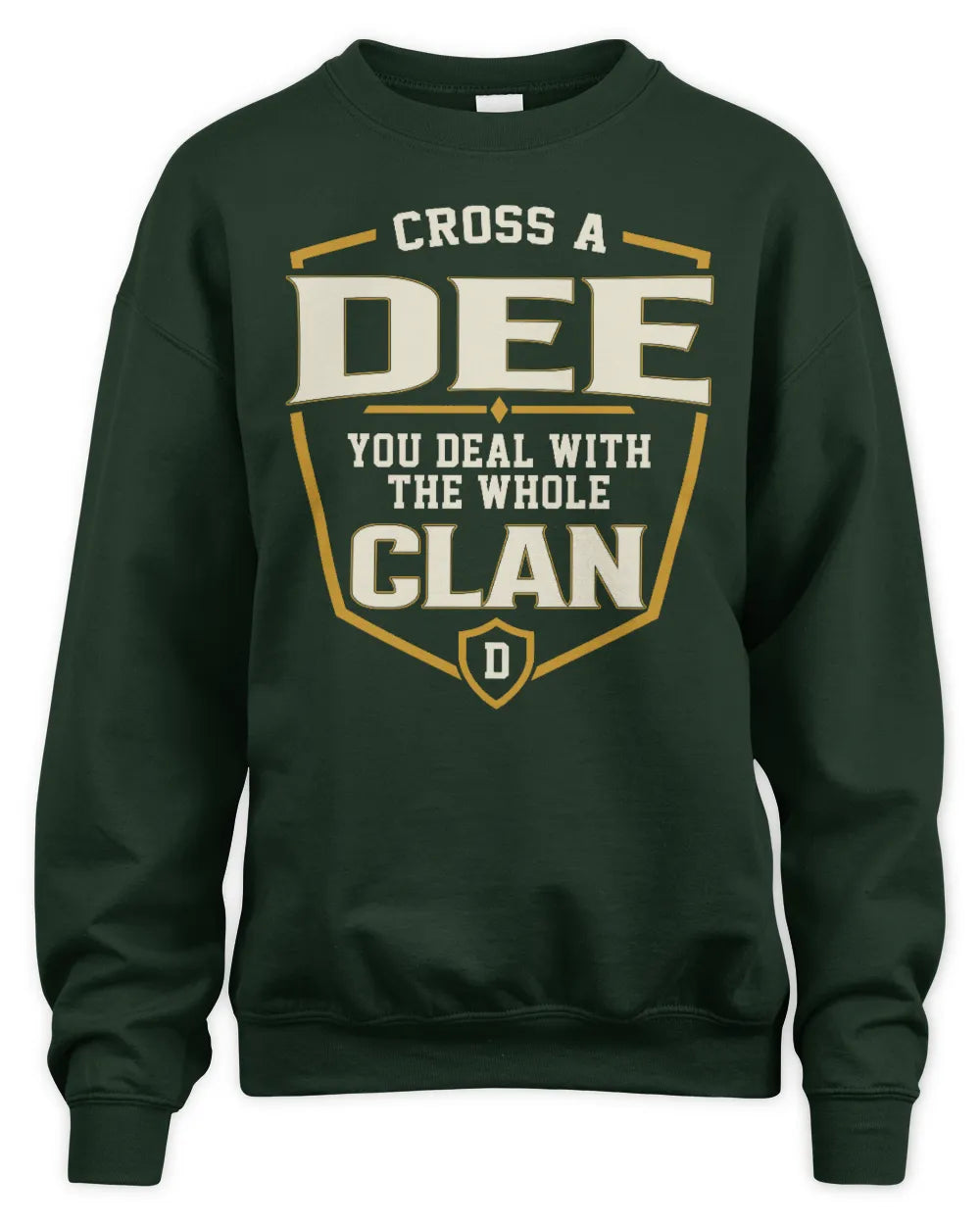 DEE NT1-K008 Cross A/An NAME, You Deal With the Whole Clan | Personalized Vintage T-Shirt - Unisex Sweatshirt - Forest Green