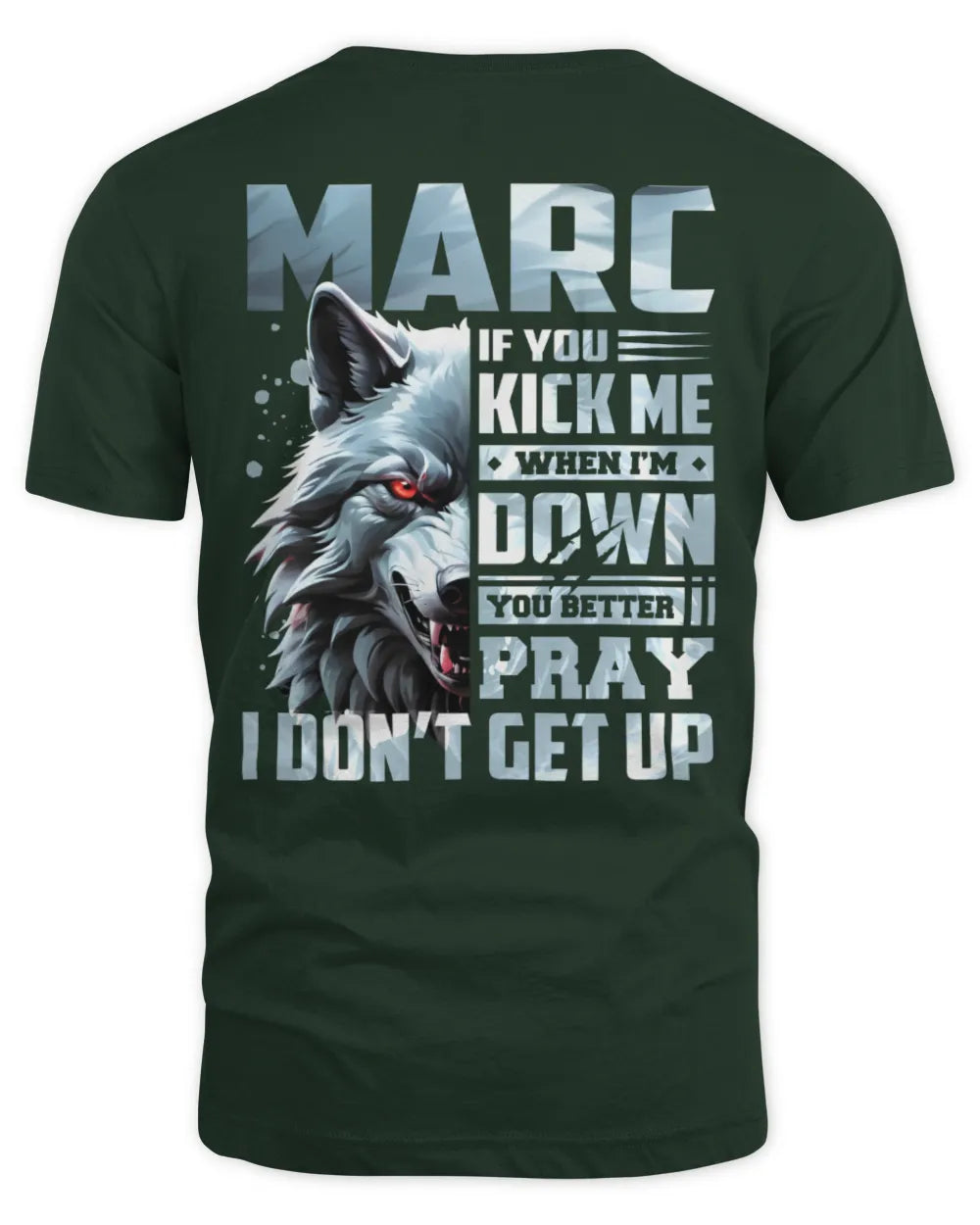 MARC AP62-K4-666 - Personalized Fierce Wolf Quote Apparel “If You Kick Me When I’m Down, You Better Pray I Don’t Get Up” - Unisex Standard T-Shirt - Forest Green