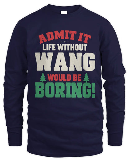WANG P5 TH08 Christmas T-Shirt – “Life Without NAME Would Be Boring” - Men's Long Sleeved T-Shirt - Navy