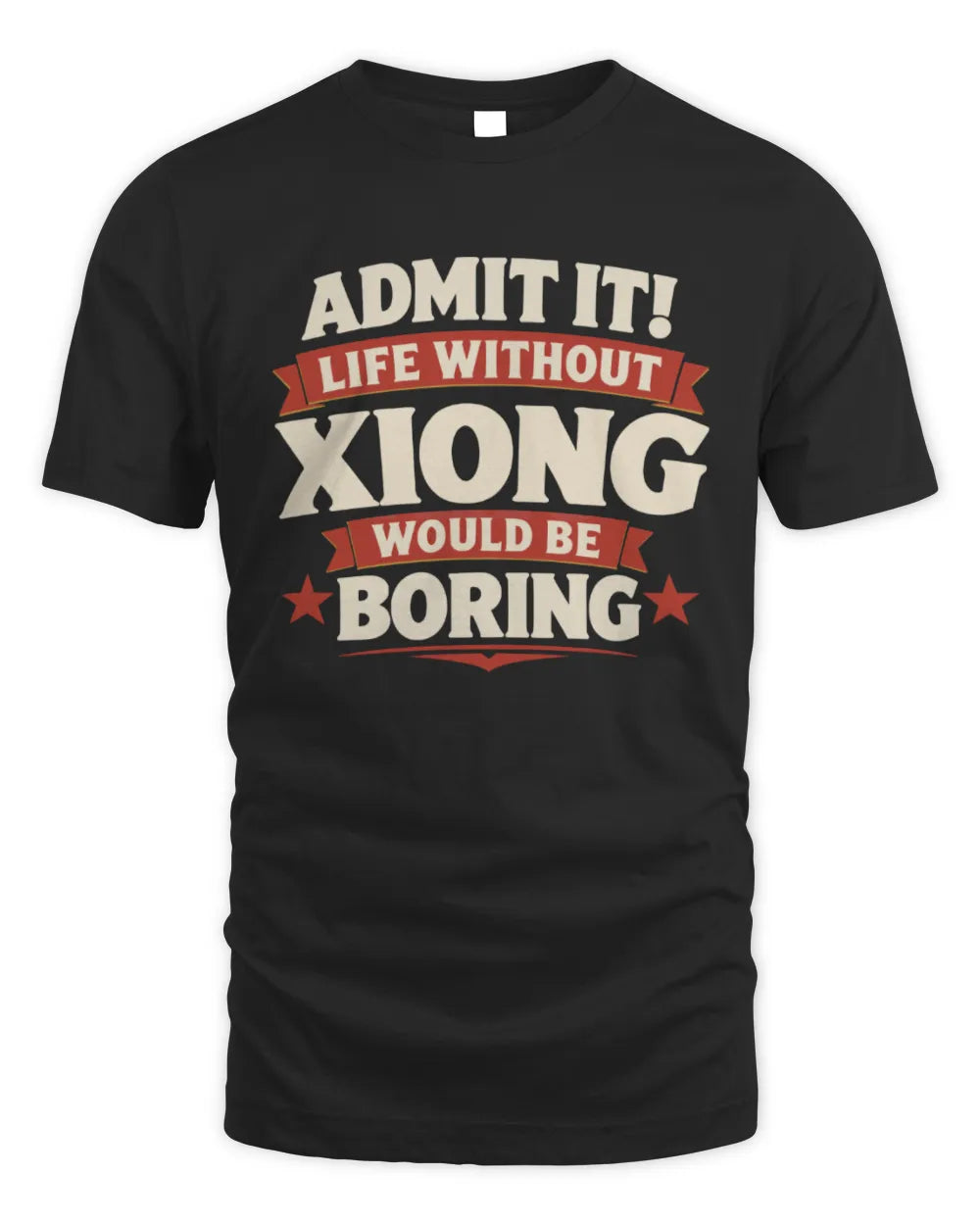 XIONG P4 KT003 Personalized Funny Quote Apparel “Life Without NAME Would Be Boring” - Unisex Standard T-Shirt - Black