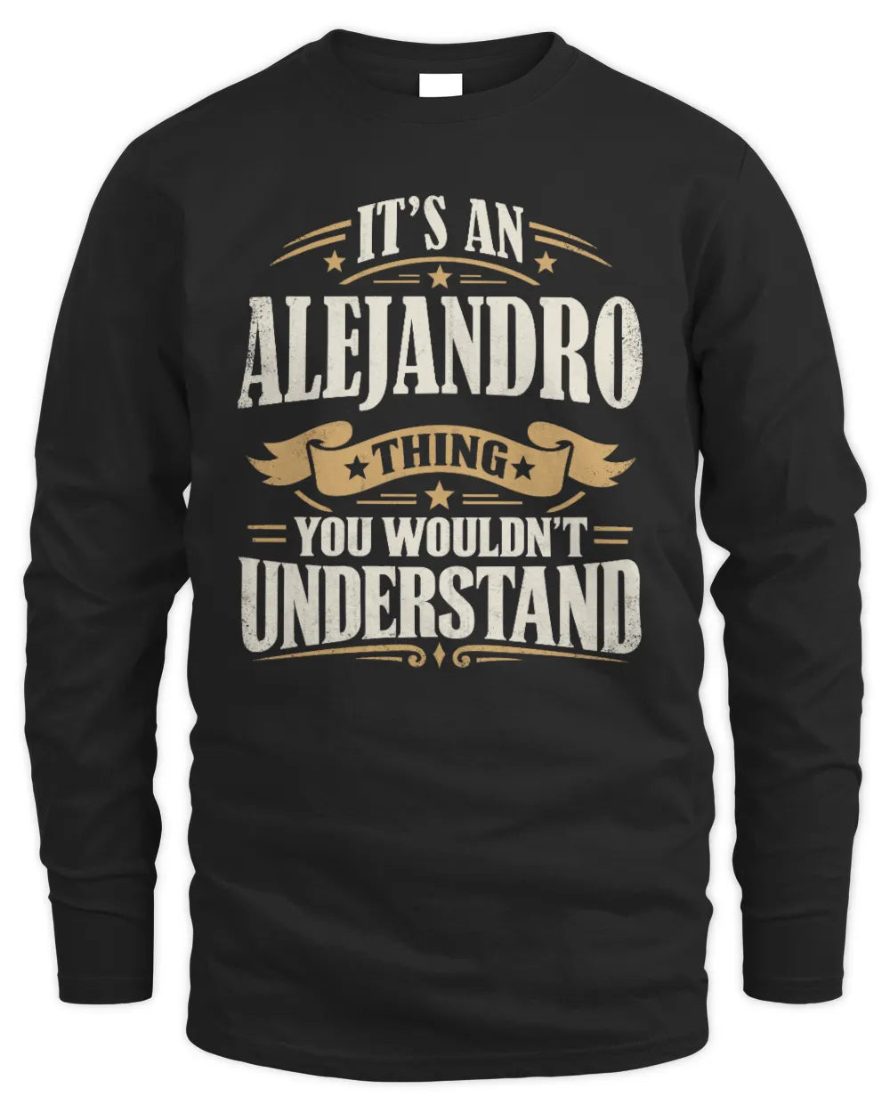 ALEJANDRO P08 TH51 - Personalized “It’s a/an [NAME] Thing – You Wouldn’t Understand” Shirt - Men's Long Sleeved T-Shirt - Black