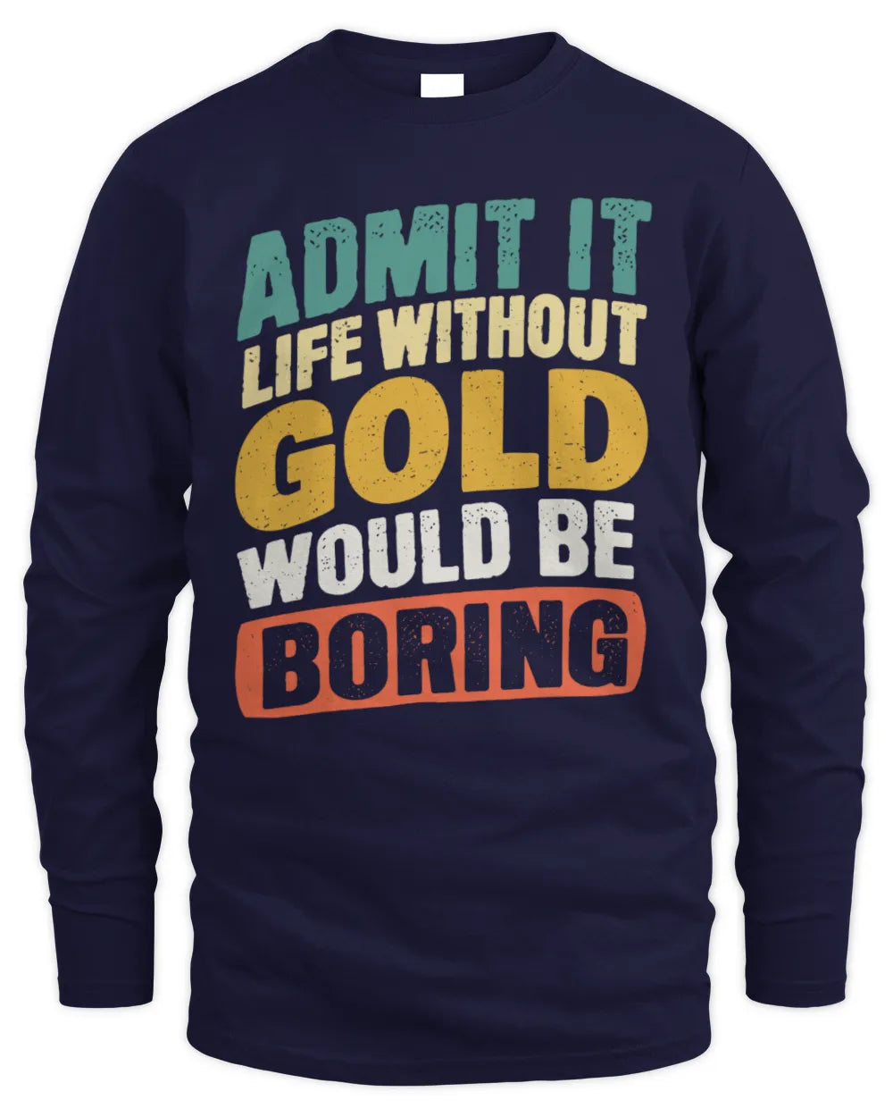 GOLD TP88-K4-229
Personalized Funny Quote Apparel “Life Without NAME Would Be Boring” - Men's Long Sleeved T-Shirt - Navy