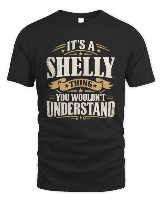 SHELLY P08 TH51 - Personalized “It’s a/an [NAME] Thing – You Wouldn’t Understand” Shirt