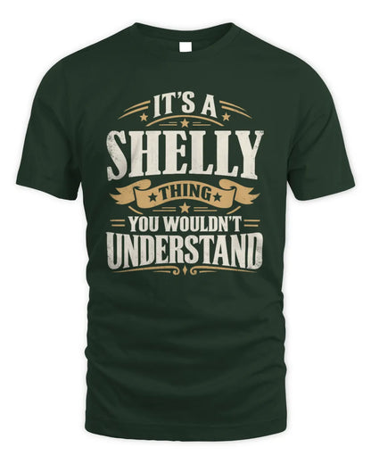 SHELLY P08 TH51 - Personalized “It’s a/an [NAME] Thing – You Wouldn’t Understand” Shirt - Unisex Standard T-Shirt - Forest Green