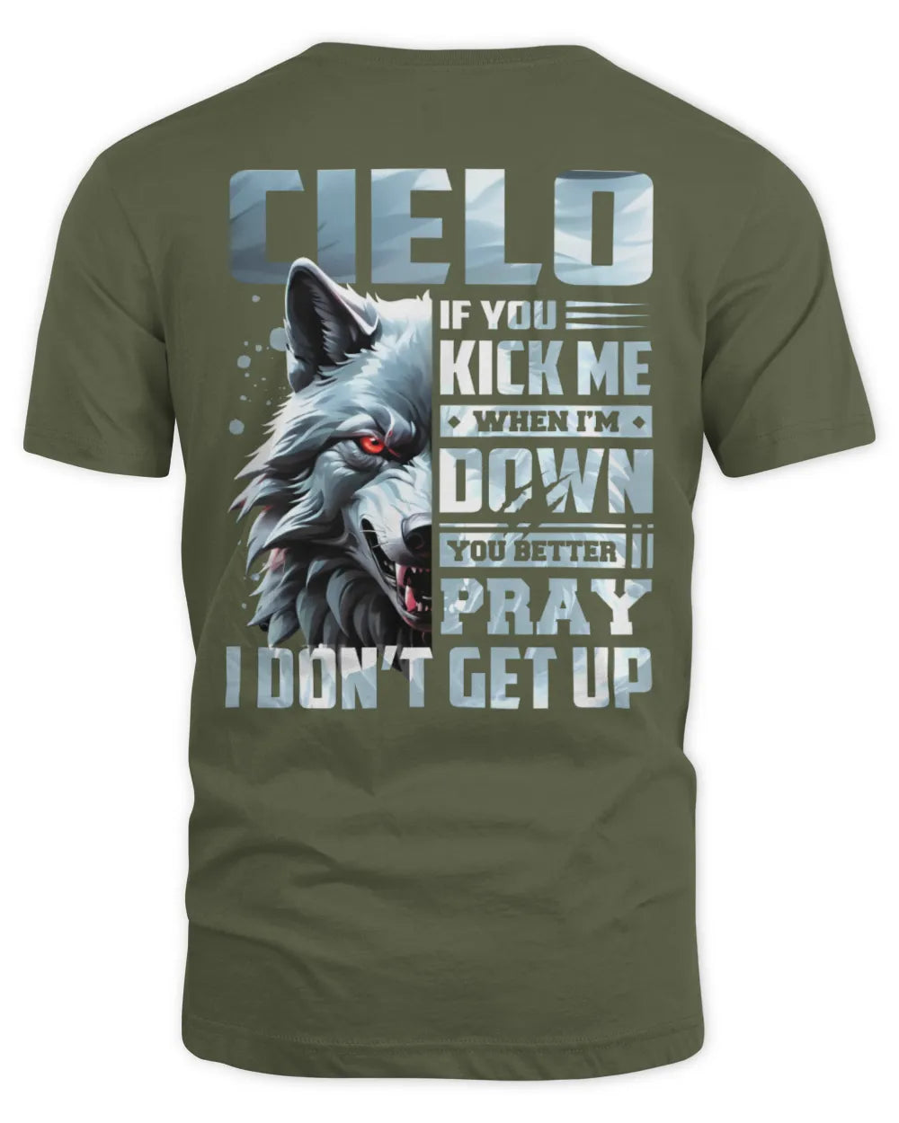 CIELO AP62-K4-666 - Personalized Fierce Wolf Quote Apparel “If You Kick Me When I’m Down, You Better Pray I Don’t Get Up” - Unisex Standard T-Shirt - Military Green