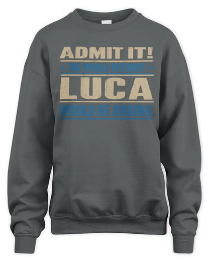 LUCA TP68-K2-968 – Personalized Funny Quote Apparel “The World Without NAME Would Be Boring” - Unisex Sweatshirt - Charcoal