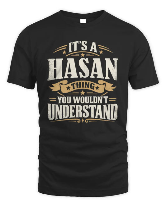 HASAN P08 TH51 - Personalized “It’s a/an [NAME] Thing – You Wouldn’t Understand” Shirt - Unisex Standard T-Shirt - Black