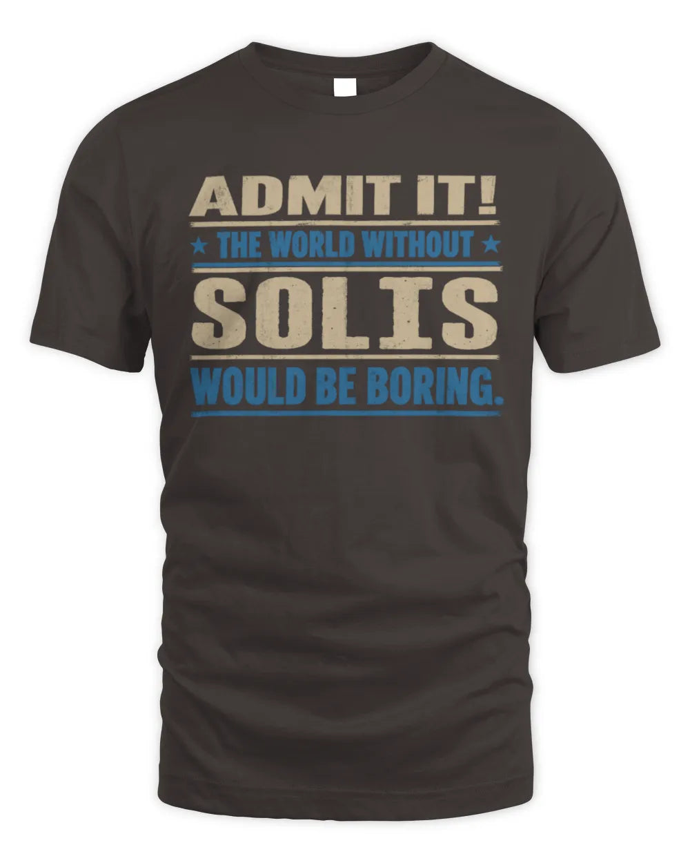 SOLIS TP68-K2-968 – Personalized Funny Quote Apparel “The World Without NAME Would Be Boring” - Unisex Standard T-Shirt - Dark Chocolate
