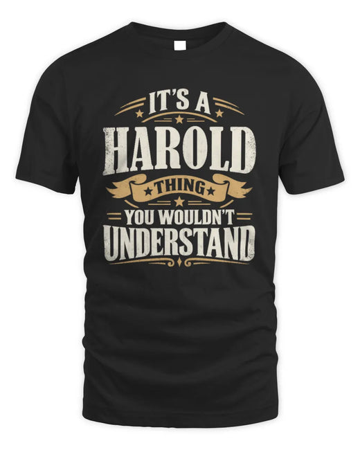 HAROLD P08 TH51 - Personalized “It’s a/an [NAME] Thing – You Wouldn’t Understand” Shirt