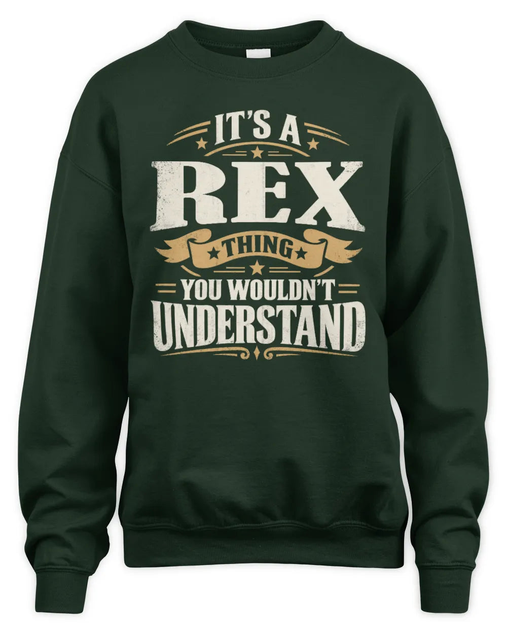 REX P08 TH51 - Personalized “It’s a/an [NAME] Thing – You Wouldn’t Understand” Shirt - Unisex Sweatshirt - Forest Green