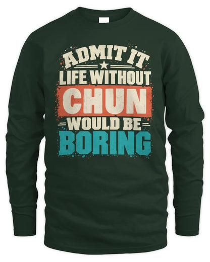 CHUN P02-TH11-226 Personalized Admit It Life Without [Name] Would Be Boring T-Shirt - Custom Name Funny Gift - Men's Long Sleeved T-Shirt - Forest Green