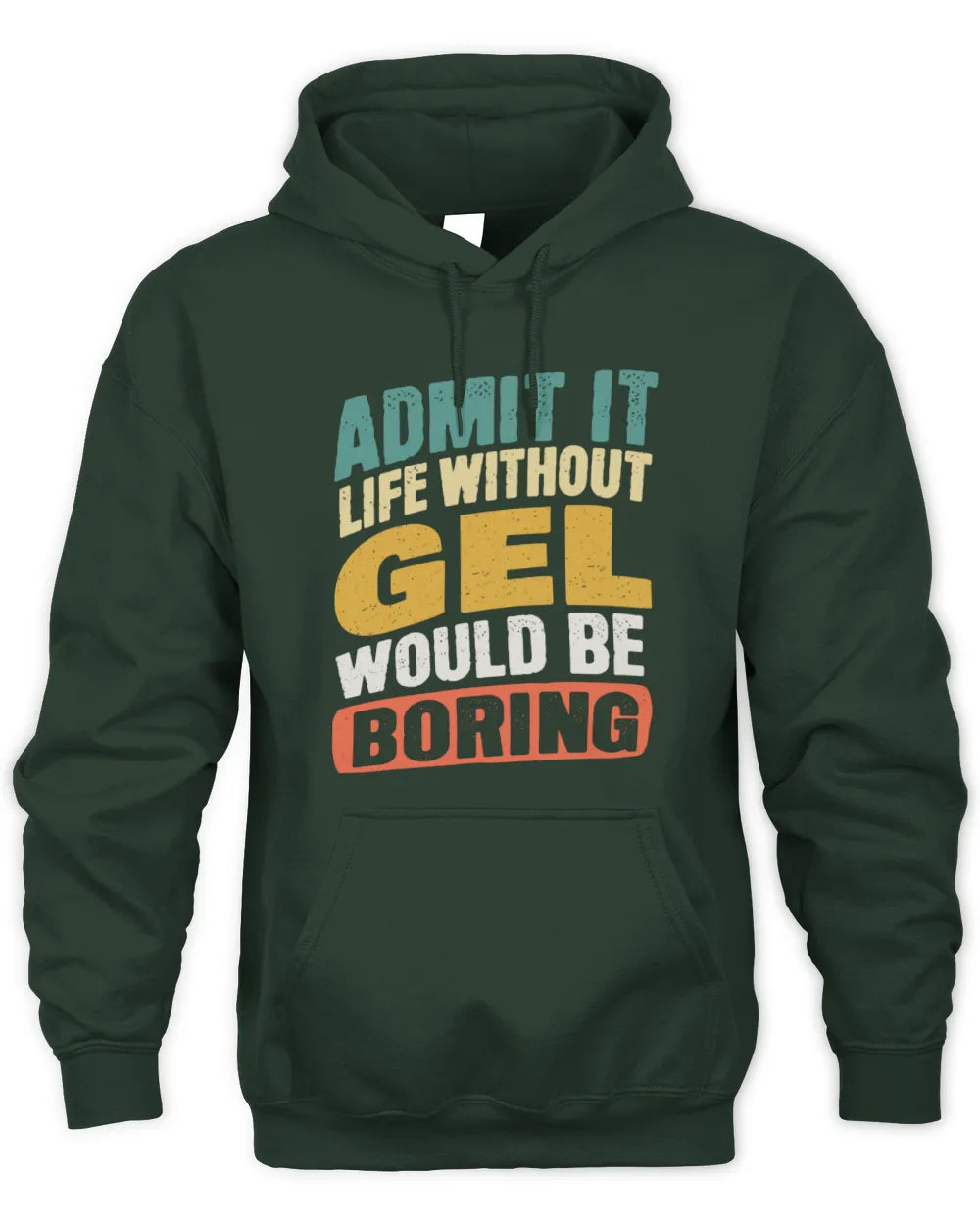 GEL TP88-K4-229
Personalized Funny Quote Apparel “Life Without NAME Would Be Boring” - Unisex Hoodie - Forest Green