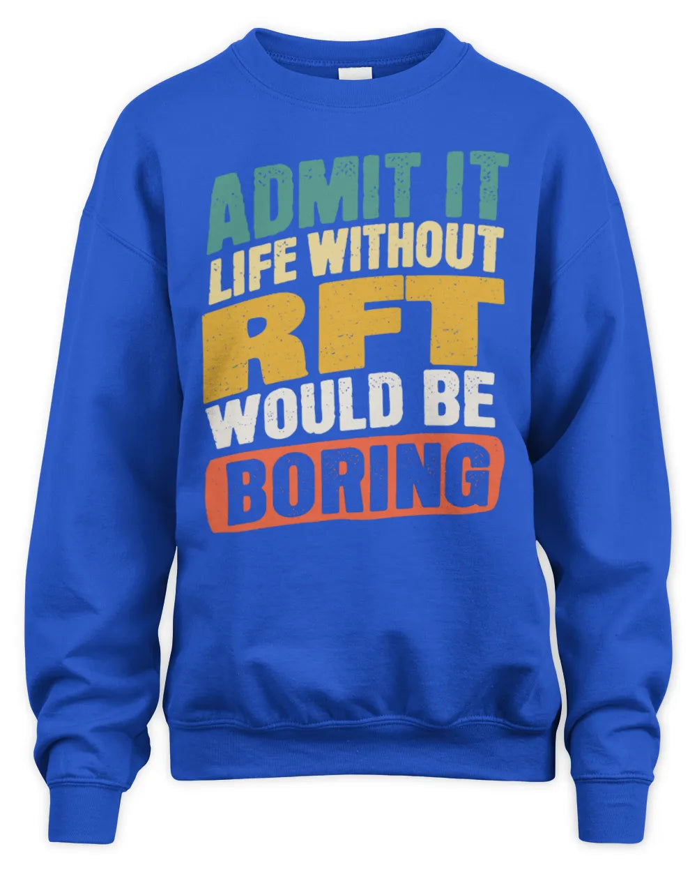 RFT TP88-K4-229
Personalized Funny Quote Apparel “Life Without NAME Would Be Boring” - Unisex Sweatshirt - Royal