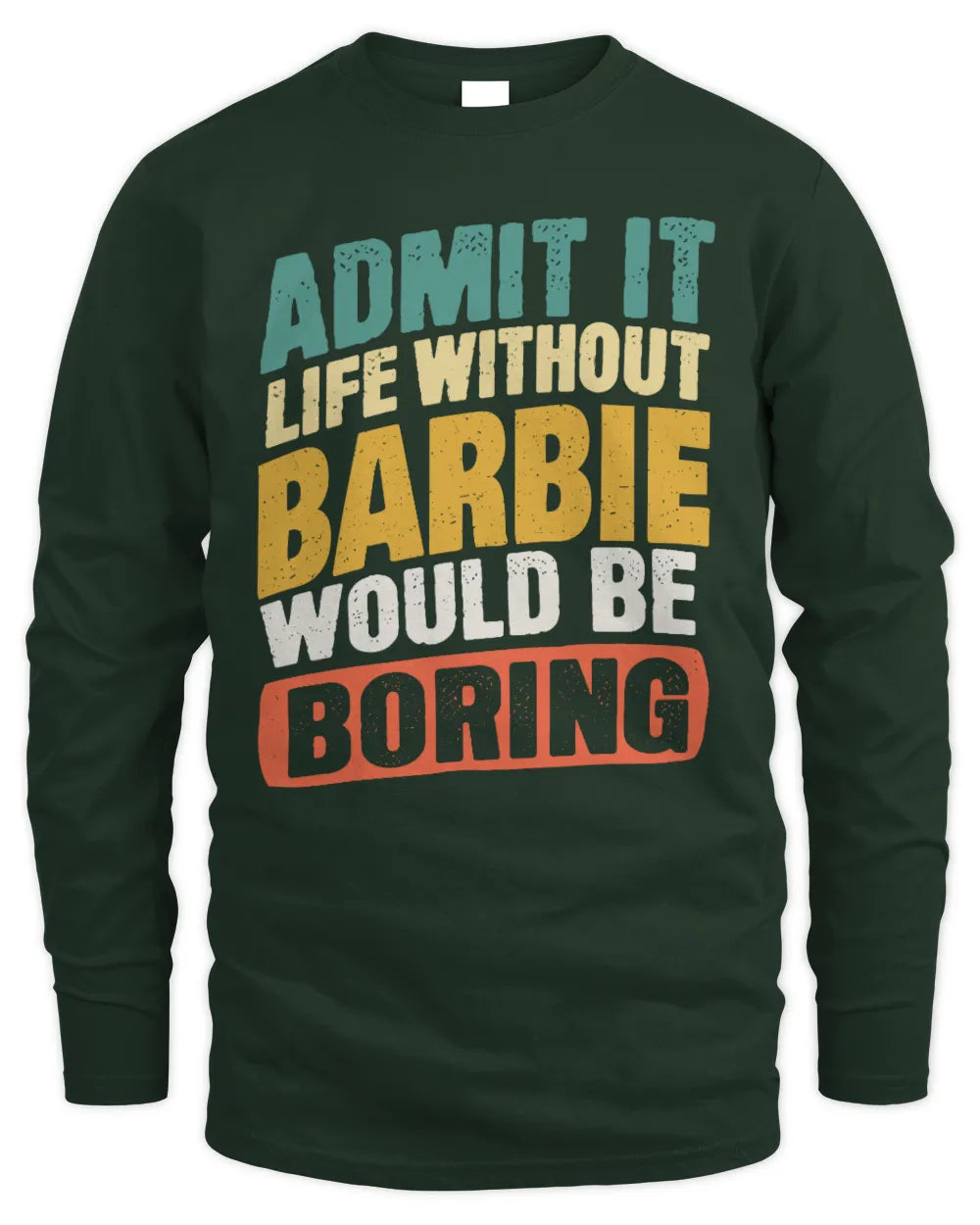 BARBIE TP88-K4-229
Personalized Funny Quote Apparel “Life Without NAME Would Be Boring” - Men's Long Sleeved T-Shirt - Forest Green