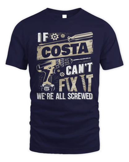 COSTA TX03 P02 - Personalized Handyman Mechanic Shirt “If NAME Can’t Fix It, We’re All Screwed” - Unisex Standard T-Shirt - Navy