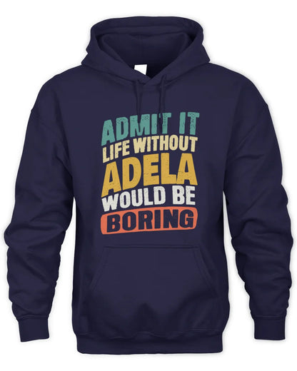 ADELA TP88-K4-229
Personalized Funny Quote Apparel “Life Without NAME Would Be Boring” - Unisex Hoodie - Navy