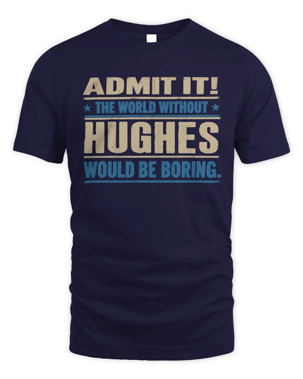 HUGHES TP68-K2-968 – Personalized Funny Quote Apparel “The World Without NAME Would Be Boring” - Unisex Standard T-Shirt - Navy